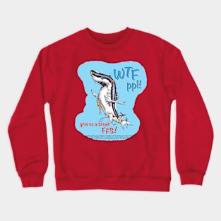 Shark, WTF people! Crewneck Sweatshirt